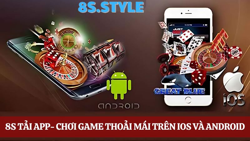 8S tải app- Chơi game không giới hạn