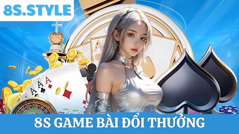 8S game bài đổi thưởng