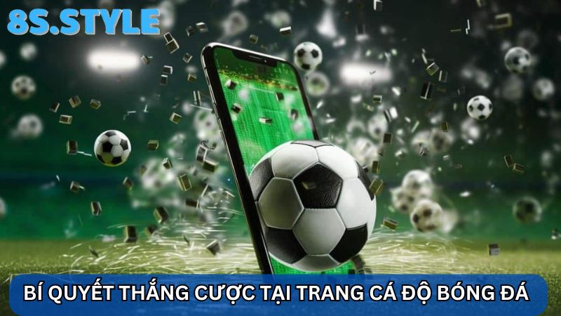 Bí quyết thắng cược tại trang cá độ bóng đá 8S