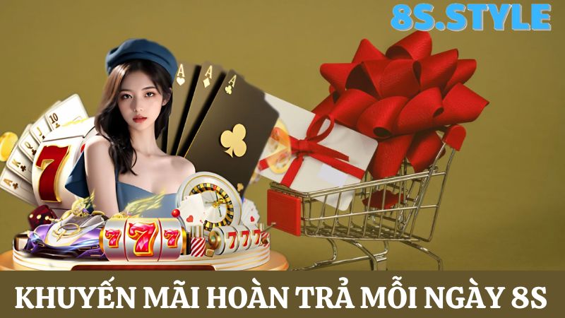 Hoàn trả mỗi ngày 8S