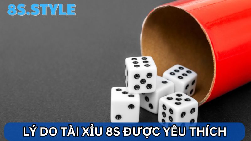 Tài Xỉu 8S được yêu thích