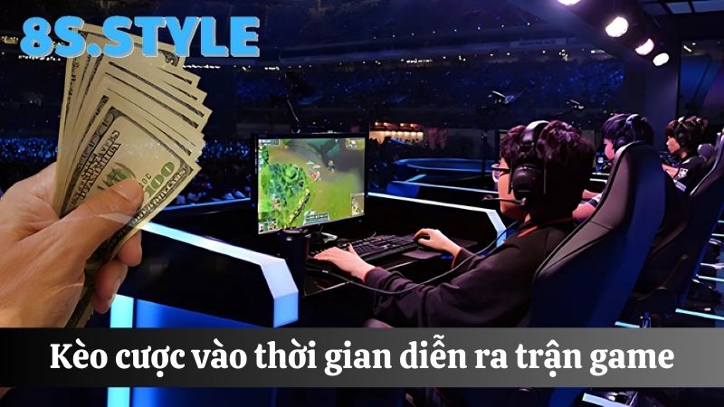 8S E-sports kèo cược thời gian