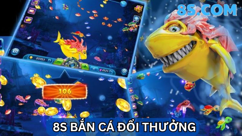 8S Bắn cá đổi thưởng 