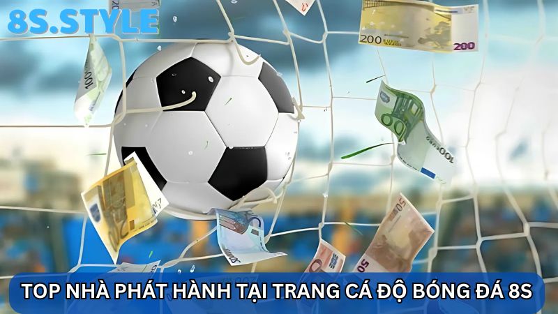 nhà phát hành nổi tiếng tại trang cá độ bóng đá 8S